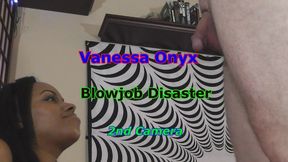 Vanessa Onyx - Blowjob Disaster 2nd Camera