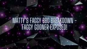 Matty’s Faggy BBC Breakdown - Faggy Gooner Exposed!