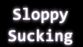 Sloppy Sucking