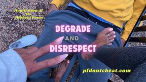 Degraded & Disrespected