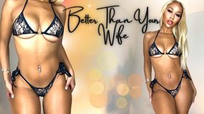 So Much Better Than Your Wife