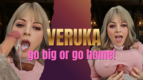 Veruka _ Go Big or Go Home