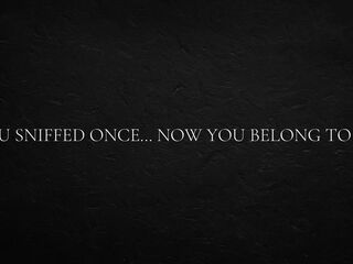You sniffed once… now you belong to me.