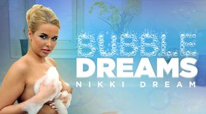 Bubble Dreams - Nikky Dream Wet and Wild