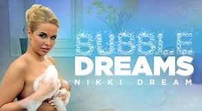 Bubble Dreams - Nikky Dream Wet and Wild