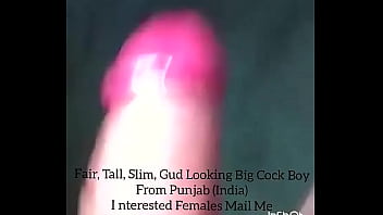 8&quot_ Long * 6 &quot_ Thick- Gud Looking Big Cock Boy from Punjab ( India )