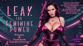 Leak For Feminine Power: Prejac & Femdom Conditioning
