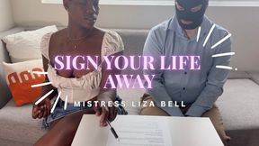 Sign Your Life Away to Mistress Liza Bell