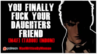You Finally Fuck Your Daughters Friend [M4F] [Taboo] [MDom]