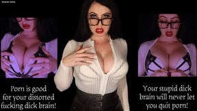 You can't escape your dick brain! You will always be consumed by porn!