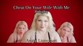 Cheat On Your Wife With Me