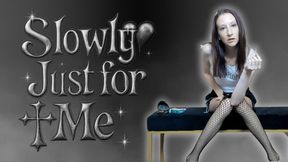 Slowly Just for Me