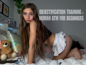 OBJECTIFICATION TRAINING: HUMAN ATM for beginners
