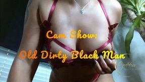 Cam Show: Old Dirty Black Man