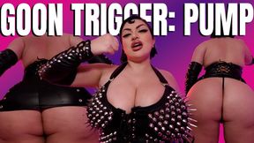 GoonTrigger: Pump
