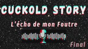 Cuckold Story - Episode 5 (Final) : "L'Écho de Mon Foutre"