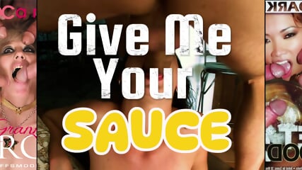 Give Me Your Sauce