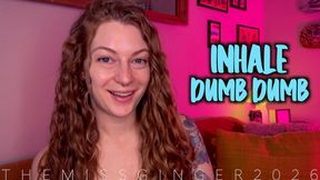 Inhale Dumb Dumb
