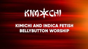 Kimichi and Indica Fetish Bellybutton Worship - WMV