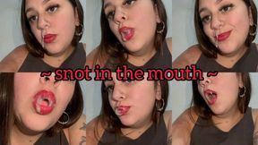 Snot in my mouth