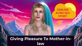 giving pleasure to mother-in-law - english audio sex story