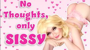No Thoughts Only Sissy