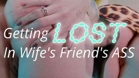 Getting LOST In Wife's Friend's ASS
