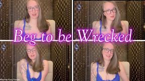 Beg To Be Wrecked