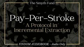 Pay-Per-Stroke: A Protocol in Incremental Extraction by Ms Smyth of The Smyth Fund { FinDom Wallet Drain AUDIOBOOK }