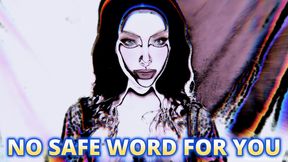 NO SAFE WORD FOR YOU