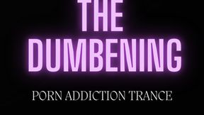 THE DUMBENING-- PORN ADDICTION TRANCE