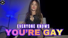 EVERYONE KNOWS YOU'RE GAY