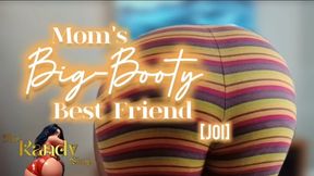 MOM'S BIG BOOTY FRIEND JOI FULL CLIP - JOI