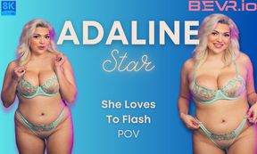 Adaline Star She Loves To Flash Pov