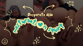 Desperate dildo masturbation squirt