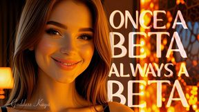 Once A Beta, Always A Beta