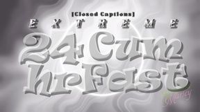 EXTREME 24hr Cum Fast [closed captions] - AVI