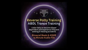 Reverse Potty Training ABDL Trance Audio ASMR to become Diaper Dependent