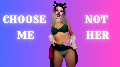 Choose Me, Not Her