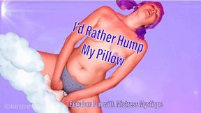 I'd Rather Hump My Pillow - HD MP4