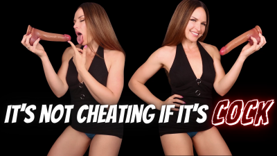 It's Not Cheating if it's Cock