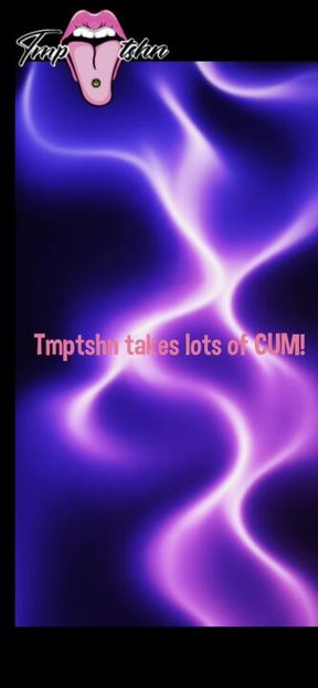 Tmptshn gets a lot of CUM!