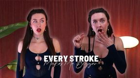 Every Stroke Makes Me Bigger