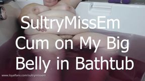 Cum on big belly in bathtub