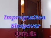 Quickie: Impregnation Sleepover