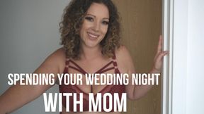 Spending Your Wedding Night With Mom