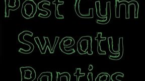 post gym sweaty panties