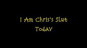 I Am Chris's Slut Today