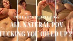 Cum Eating Instructions All Natural POV Fucking You Oiled Up