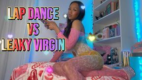 Lap Dance vs Leaky Virgin 4 Ebony Goddess ✨